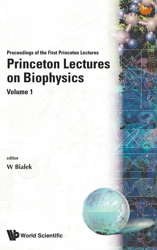 Princeton Lectures On Biophysics (Volume 1) - Proceedings Of The First Princeton Lectures: 001