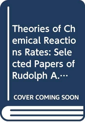 Theories of Chemical Reactions Rates: Selected Papers of Rudolph A.Marcus (Series on 20th Century Chemistry) - Image 1