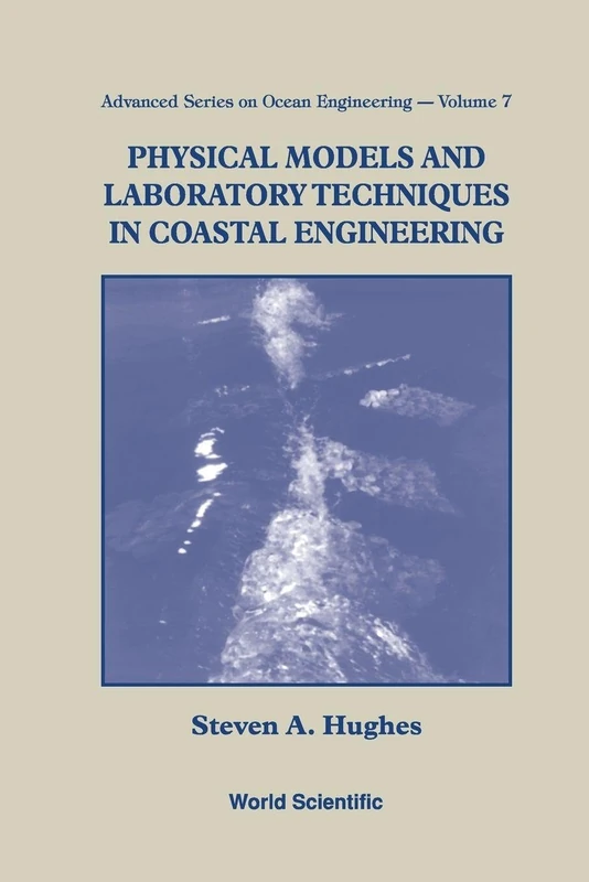 Physical Models And Laboratory Techniques In Coastal Engineering: 7 (Advanced Series On Ocean Engineering)
