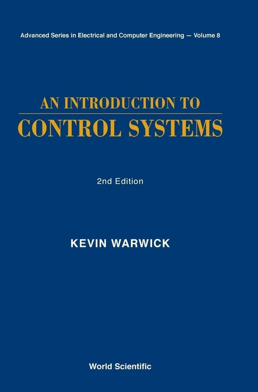 Introduction To Control Systems, An (2Nd Edition): 8 (Advanced Series in Electrical & Computer Engineering)
