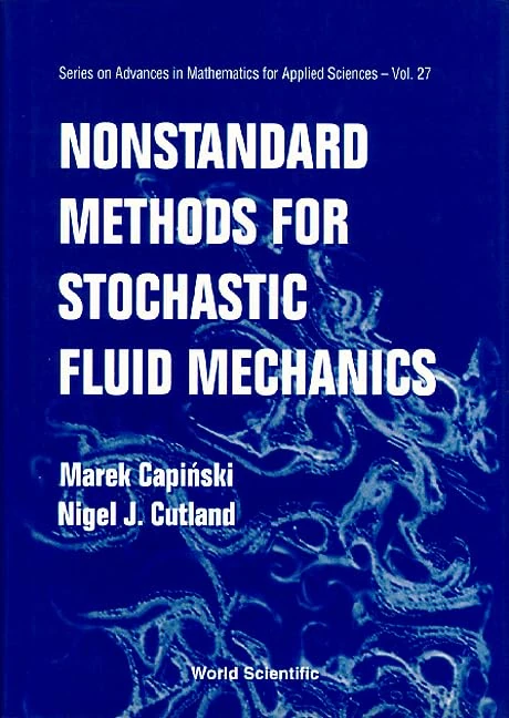 Nonstandard Methods For Stochastic Fluid Mechanics: 27 (Series on Advances in Mathematics for Applied Sciences)