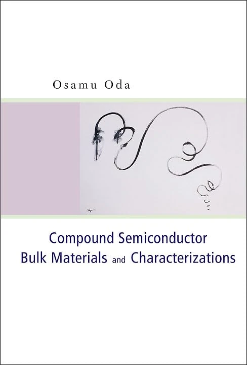 COMPOUND SEMICONDUCTOR BULK MATERIALS AND CHARACTERIZATIONS