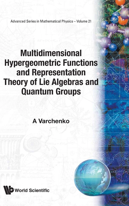 Multidimensional Hypergeometric Functions The Representation Theory Of Lie Algebras And Quantum Groups: 21 (Advanced Series In Mathematical Physics)