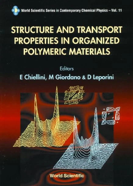 Structure and Transport Properties in Organized Polymeric Materials: 11 (Series in Contemporary Chemical Physics) (World Scientific Series In Contemporary Chemical Physics)