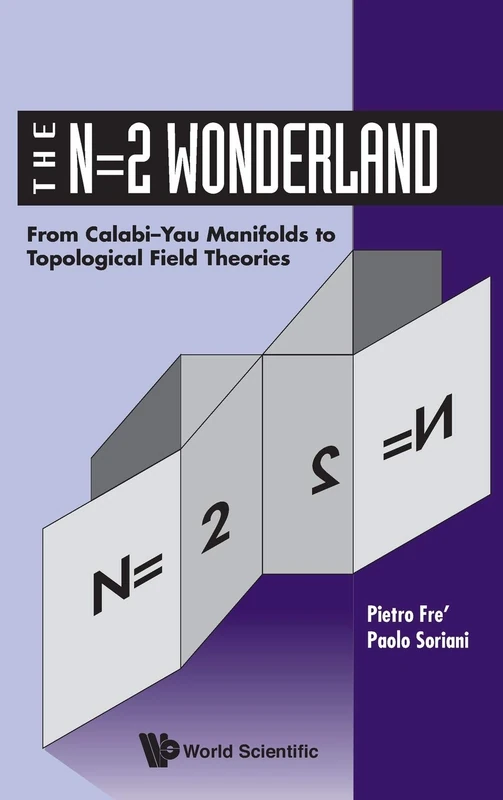 N=2 Wonderland, The: From Calabi-Yau Manifolds To Topological Field Theories - Image 1