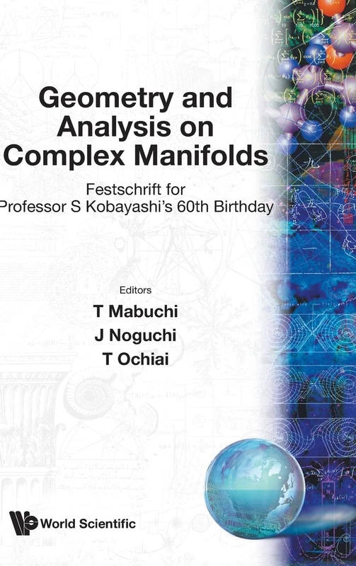 GEOMETRY AND ANALYSIS ON COMPLEX MANIFOLDS: FESTSCHRIFT FOR S KOBAYASHI'S 60TH BIRTHDAY