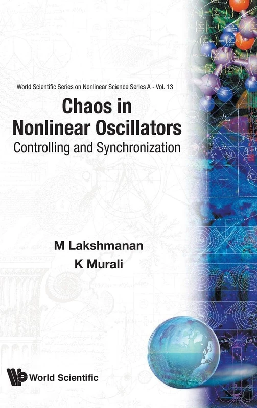 Chaos In Nonlinear Oscillators: Controlling And Synchronization: 13 (World Scientific Series on Nonlinear Science Series A)