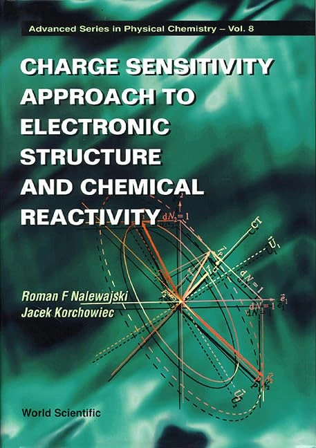 Charge Sensitivity Approach to Electronic Structure and Chemical Sensitivity (Advanced Series in Physical Chemistry): 8