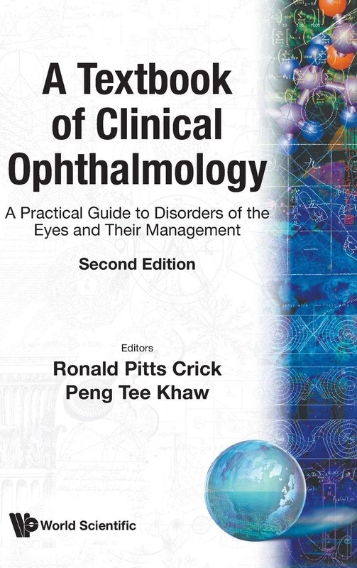 TEXTBOOK OF CLINICAL OPHTHALMOLOGY, A: A PRACTICAL GUIDE TO DISORDERS OF THE EYES AND THEIR MANAGEMENT (2ND EDITION): 2 (World Scientific Series in 20th Century Biology)