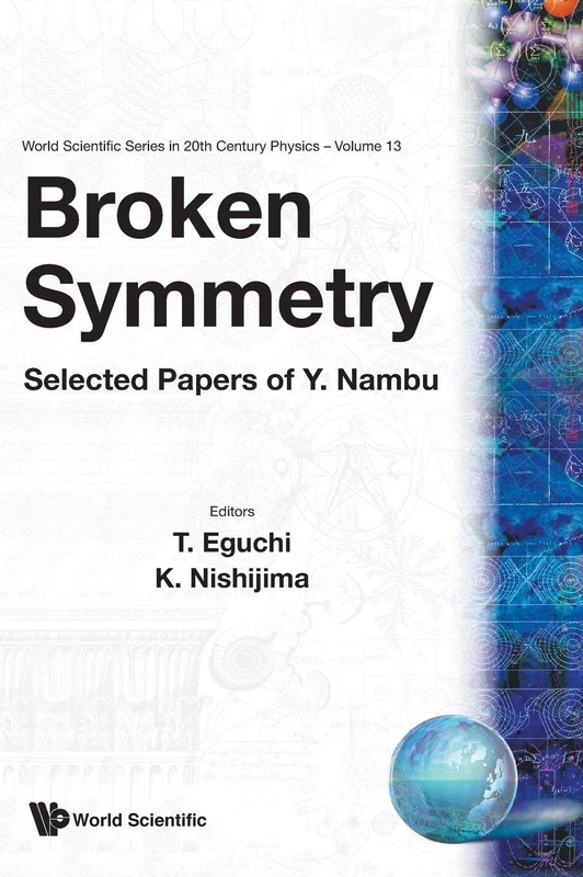 Broken Symmetry (World Scientific Series in 20th-century Physics): Selected Papers of Y Nambu: 13