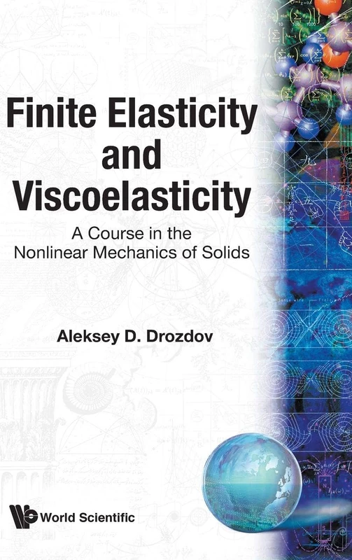 Finite Elasticity and Viscoelasticity: A Course in the Nonlinear Mechanics of Solids