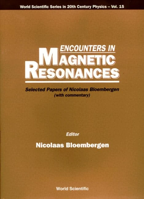 Encounters in Magnetic Resonances: Selected Papers of Nicolaas Bloembergen (with Commentary) (World Scientific Series in 20th Century Physics): 15 - Image 1