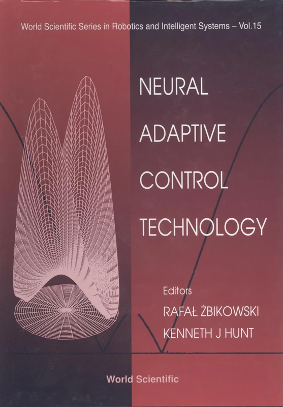 Neural Adaptive Control Technology (World Scientific Series in Robotics & Intelligent Systems): 15