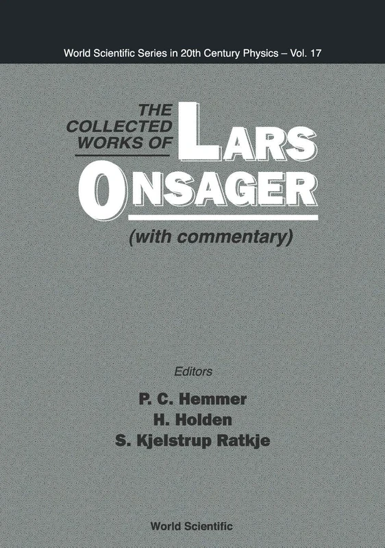 Collected Works Of Lars Onsager, The (With Commentary): 17 (World Scientific Series In 20th Century Physics)