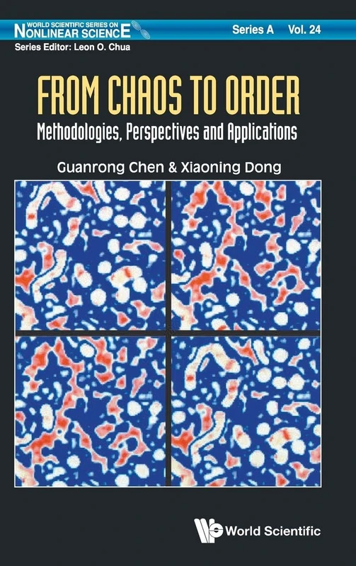 FROM CHAOS TO ORDER: METHODOLOGIES, PERSPECTIVES AND APPLICATIONS: 24 (WORLD SCIENTIFIC SERIES ON NONLINEAR SCIENCE SERIES A)