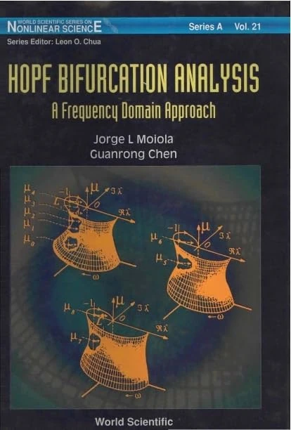 Hopf Bifurcation Analysis: A Frequency Domain Approach (World Scientific Series on Nonlinear Science, Series A): 21