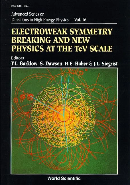 Electroweak Symmetry Breaking and New Physics at the TeV Scale (Advanced Series on Directions in High Energy Physics): 16