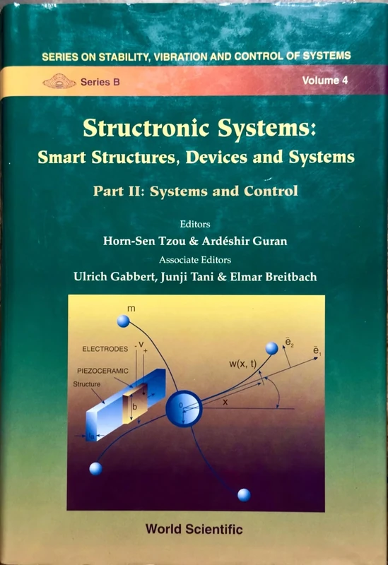 Structronic Systems: Active Structures, Devices and Systems (Series on Stability, Vibration & Control of Structures): Smart Structures, Devices and ... Vibration And Control Of Systems, Series B)