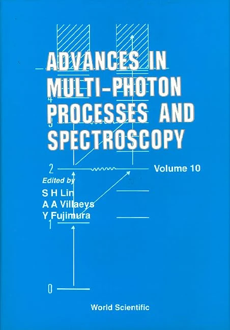 Advances in Multi-Photon Processes and Spectroscopy: 10 (Advances in Multi-photon Processes & Spectroscopy)