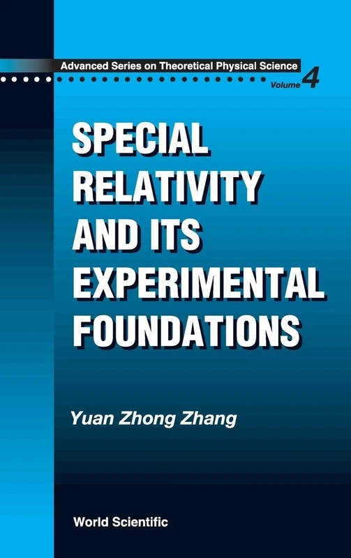 Special Relativity And Its Experimental Foundation: 4 (Advanced Series On Theoretical Physical Science)