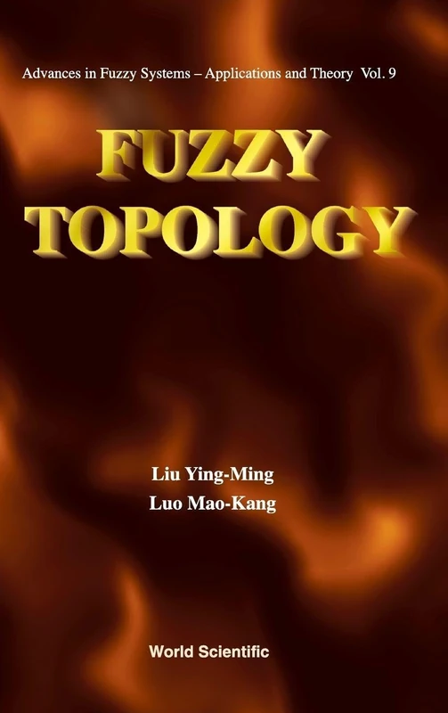 Fuzzy Topology: 9 (Advances In Fuzzy Systems-applications And Theory)