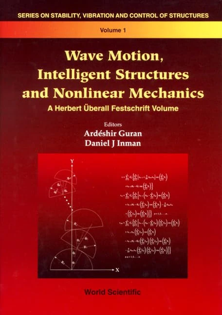 Wave Motion, Intelligent Structures and Nonlinear Mechanics (Series on Stability, Vibration & Control of Structures): A Herbert Uberall Festschrift ... Vibration And Control Of Systems, Series B)