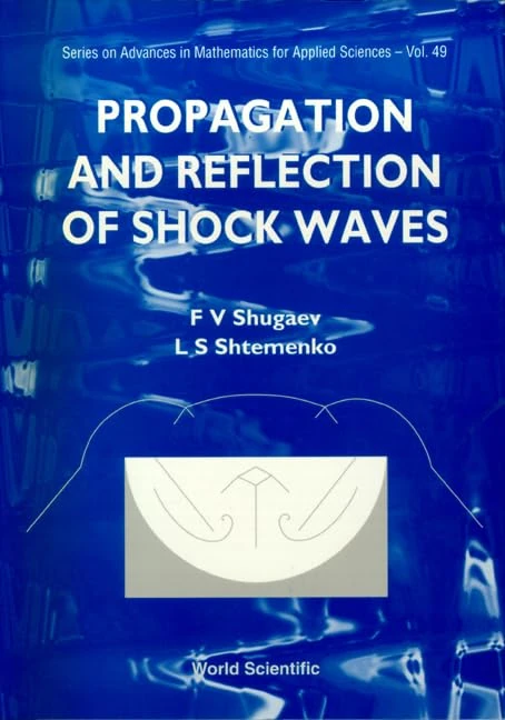 Propagation and Reflection of Shock Waves (Series on Advances in Mathematics for Applied Sciences): 49