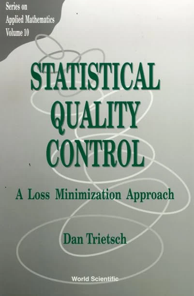 Statistical Quality Control: A Loss Minimization Approach (Series on Applied Mathematics): 10