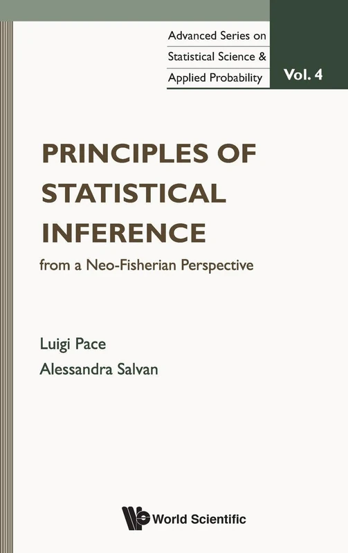 Principles Of Statistical Inference From A Neo-fisherian Perspective: 4 (Advanced Series on Statistical Science & Applied Probability)