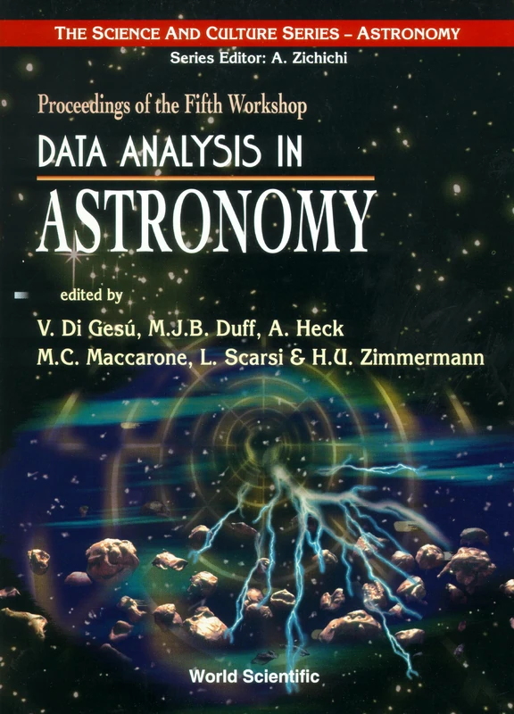 Data Analysis In Astronomy: Proceedings Of The Fifth Workshop: Proceedings of the Fifth Workshop - Ettore Majorana Center for Scientific Culture, ... 1996 (Science and Culture: Astrophysics)