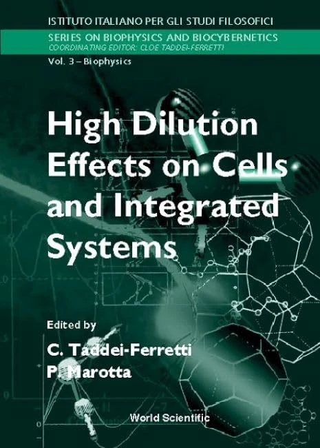 High Dilution Effects on Cells and Integrated Systems (Series on Biophysics & Biocybernetics): Proceedings of the International School of Biophysics Casamicciola, Napoli, Italy, 23-28 October 1995: 3