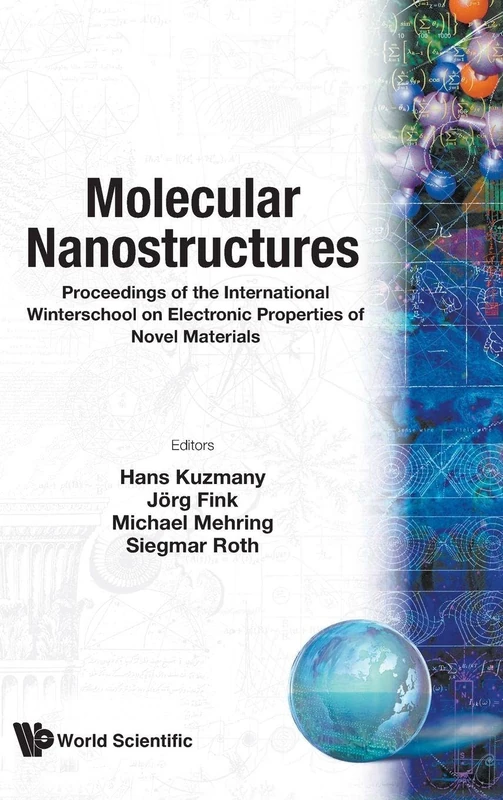 MOLECULAR NANOSTRUCTURES - PROCEEDINGS OF THE INTERNATIONAL WINTERSCHOOL ON ELECTRONIC PROPERTIES OF NOVEL MATERIALS: Proceedings of the International ... Kirchberg/Tyrol, Austria, 1 - 8 March 1997