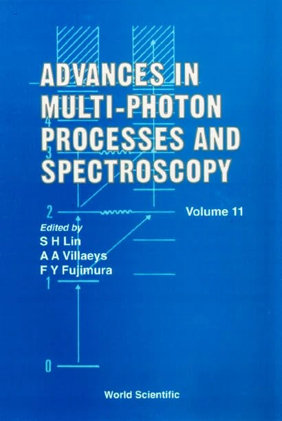 Advances in Multiphoton Processes and Spectroscopy: v. 11 (Advances in Multi-photon Processes & Spectroscopy)