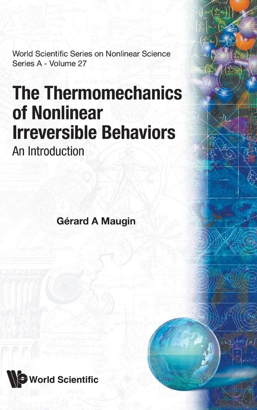 THERMOMECHANICS OF NONLINEAR IRREVERSIBLE BEHAVIOURS, THE: An Introduction: 27 (WORLD SCIENTIFIC SERIES ON NONLINEAR SCIENCE SERIES A)