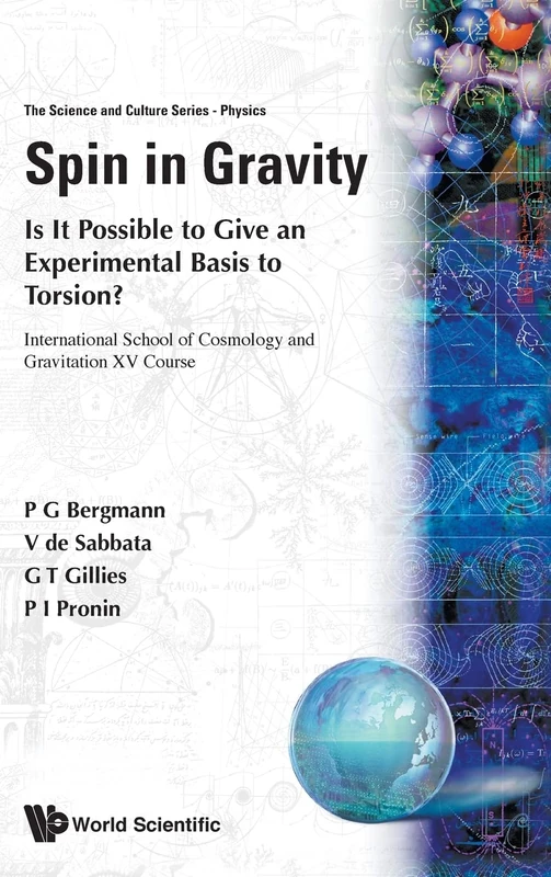 Spin In Gravity - Is It Possible To Give An Experimental Basis To Torsion?: Is It Possible to Give an Experimental Basis to Torsion? International ... 0 (The Science And Culture Series - Physics)