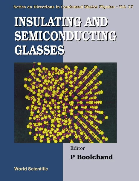 Insulating and Semiconducting Glasses (Series on Directions in Condensed Matter Physics): 17