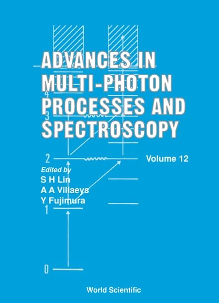 Advances in Multiphoton Processes and Spectroscopy v. 12