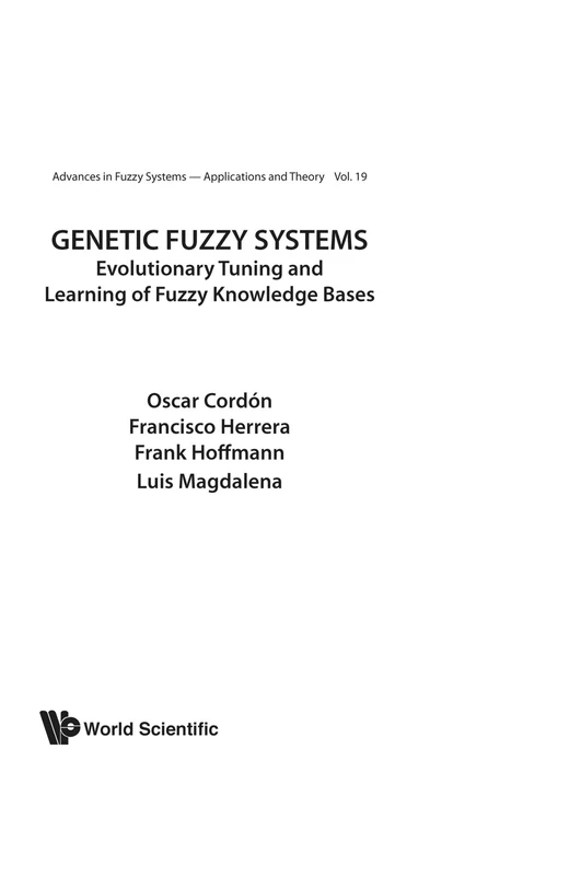 Genetic Fuzzy Systems: Evolutionary Tuning And Learning Of Fuzzy Knowledge Bases: 19 (Advances In Fuzzy Systems-applications And Theory)