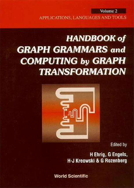 Handbook Of Graph Grammars And Computing By Graph Transformation - Volume 2: Applications, Languages And Tools
