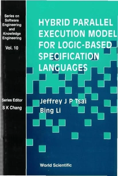 Hybrid Parallel Execution Model for Logic-based Specification Languages (Series on Software Engineering & Knowledge Engineering): 10