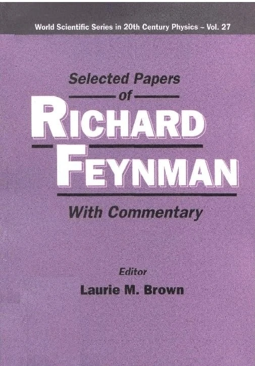 Selected Papers of Richard Feynman: with Commentary (World Scientific Series in 20th-century Physics): 27