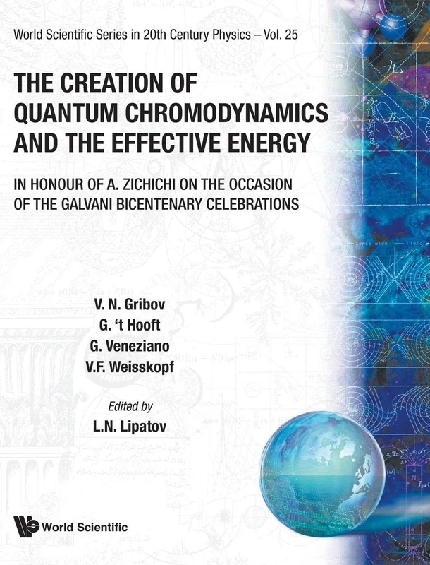 Creation Of Quantum Chromodynamics And The Effective Energy, The: In Honour Of A Zichichi On The Occasion Of The Galvani Bicentenary Celebrations: 25 (World Scientific Series In 20th Century Physics)