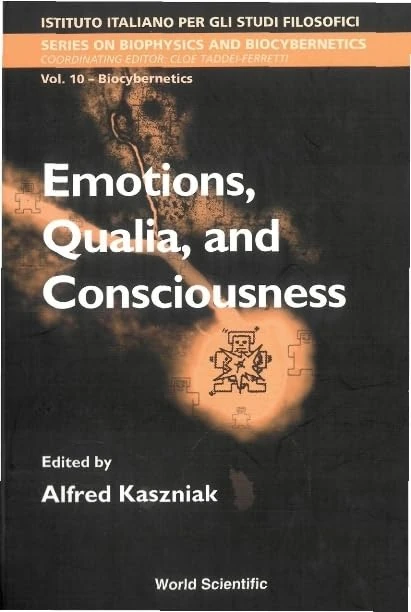 Emotion, Qualia and Consciousness (Series on Biophysics & Biocybernetics): Proceedings of the International School of Biocybernetics Casamicciola, Napoli, Italy, 19-24 October 1998: 10 - Image 1