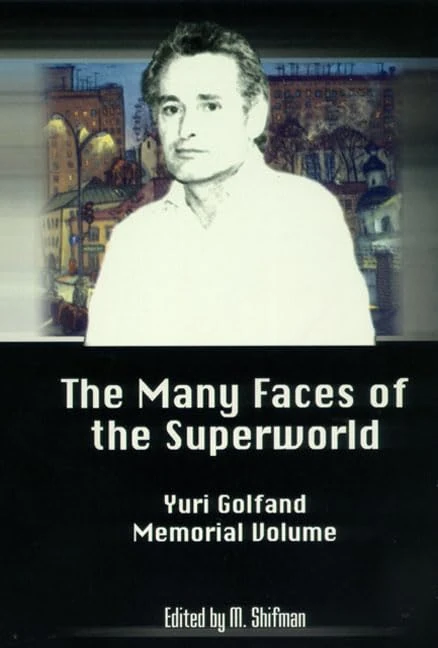The Many Faces of the Superworld: Yuri Golfand Memorial Volume