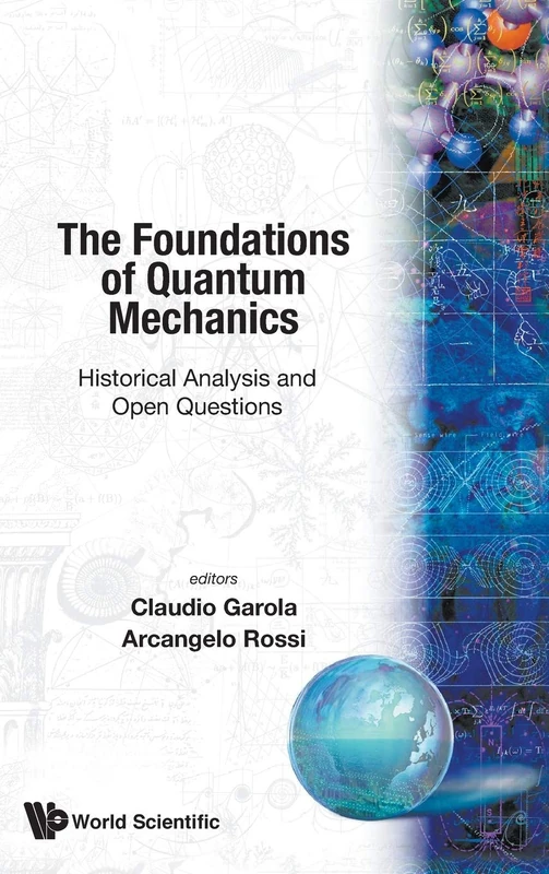 Foundations Of Quantum Mechanics, The: Historical Analysis And Open Questions: Historical Analysis and Open Questions - Lecce, Italy, 13 - 16 October 1998