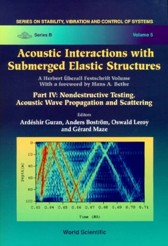 Acoustic Interactions with Submerged Elastic Structures: Nondestructive Testing, Acoustic Wave Propagation and Scattering Pt. 4 (Series on Stability, Vibration & Control of Systems: Series B): 5