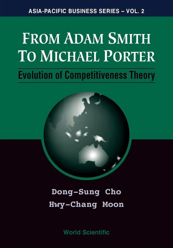 From adam smith to michael porter: evolution of competitiveness theory: 2 (Asia-pacific Business Series)