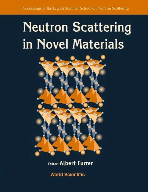 Neutron Scattering in Novel Materials: Proceedings of the Eighth Summer School on Neutron Scattering, Zuoz, Switzerland, 5-11 August 2000
