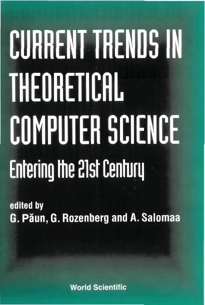 Current Trends in Theoretical Computer Science: Entering the 21st Century