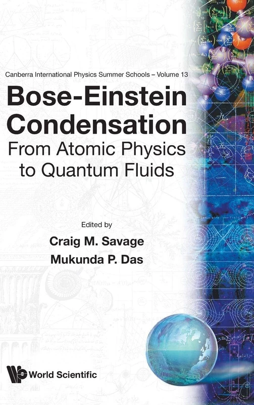 Bose-Einstein Condensation: From Atomic Physics to Quantum Fluids - Proceedings of the Thirteenth Physics Summer School Canberra, Australia 17-28 ... International Physics Summer Schools)